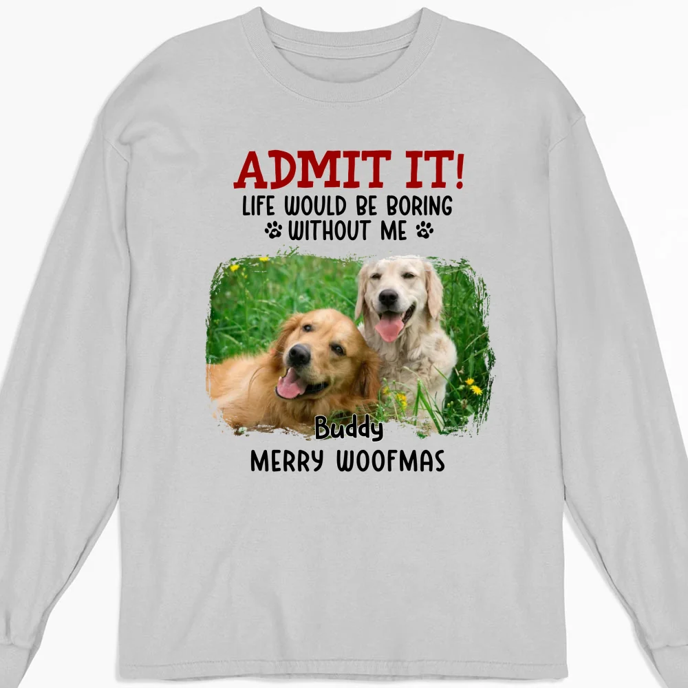 Admit It Dog Cartoon Christmas Photo - Personalized Custom Long Sleeve T-Shirt - Image 4