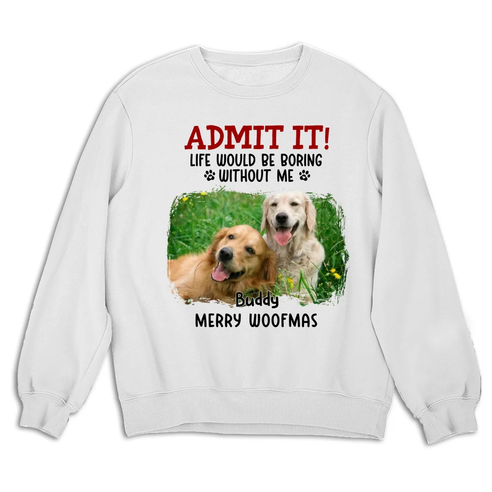 Admit It Dog Cartoon Christmas Photo - Personalized Custom Sweatshirt - Image 4