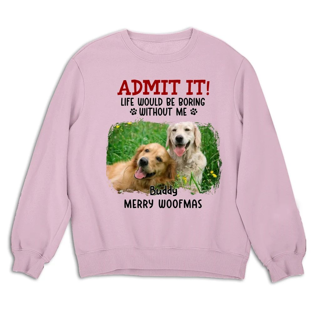 Admit It Dog Cartoon Christmas Photo - Personalized Custom Sweatshirt - Image 6