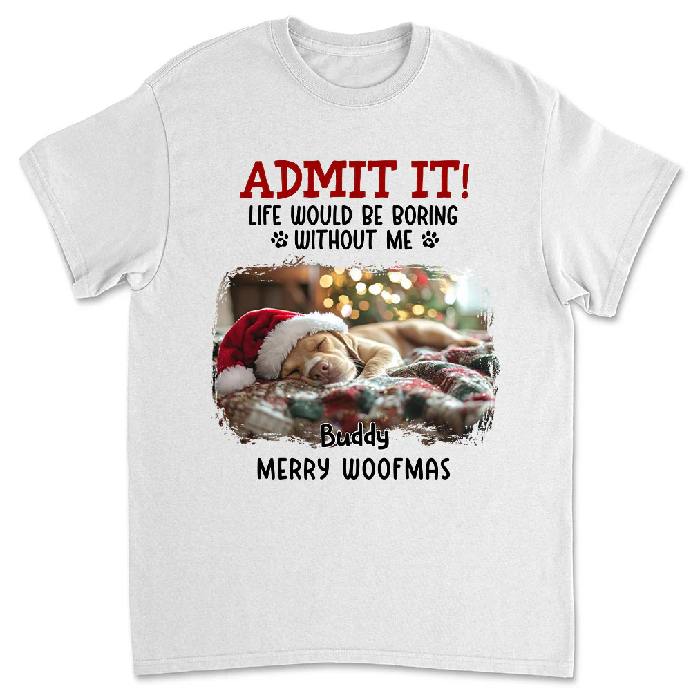 Admit It Dog Cartoon Christmas Photo - Personalized Custom Unisex T-shirt