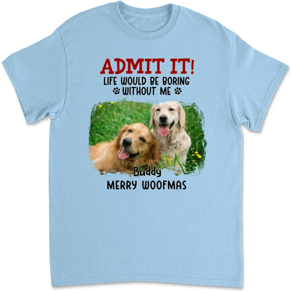 Admit It Dog Cartoon Christmas Photo - Personalized Custom Unisex T-shirt - Image 7