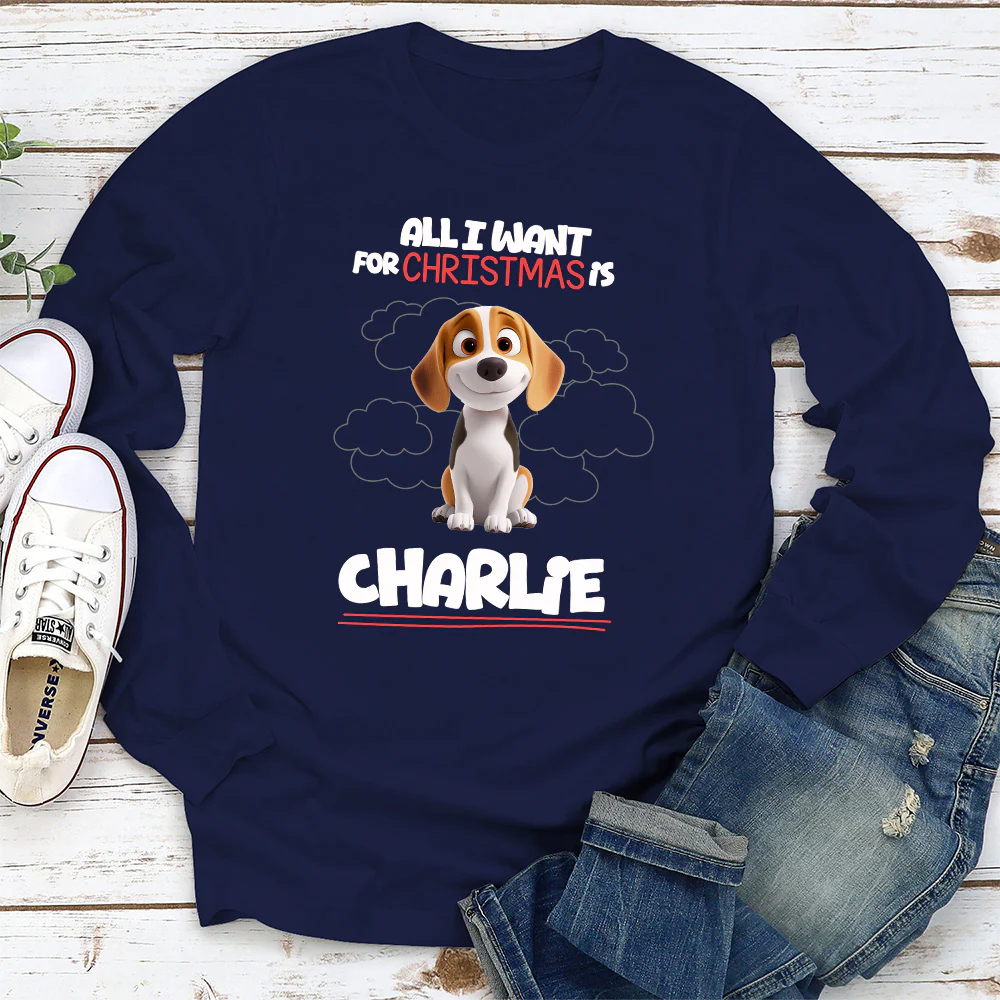 All I Want Is - Personalized Custom Long Sleeve T-Shirt - Image 2