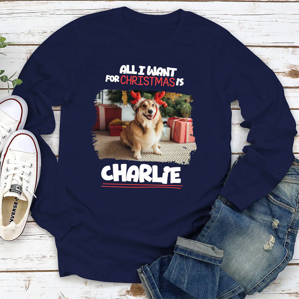 All I Want Is Photo - Personalized Custom Long Sleeve T-Shirt - Image 2