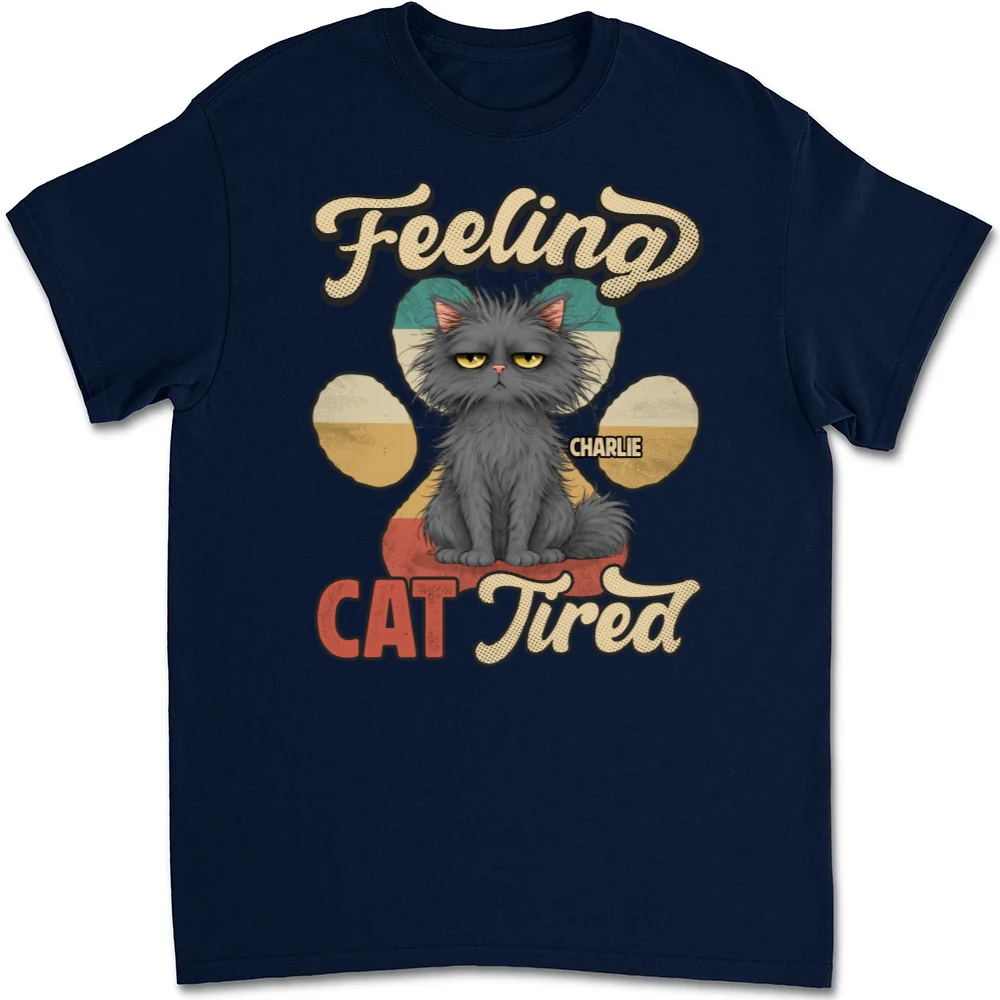 Feeling Cat Tired Tired - Personalized Custom Unisex T-shirt - Image 7
