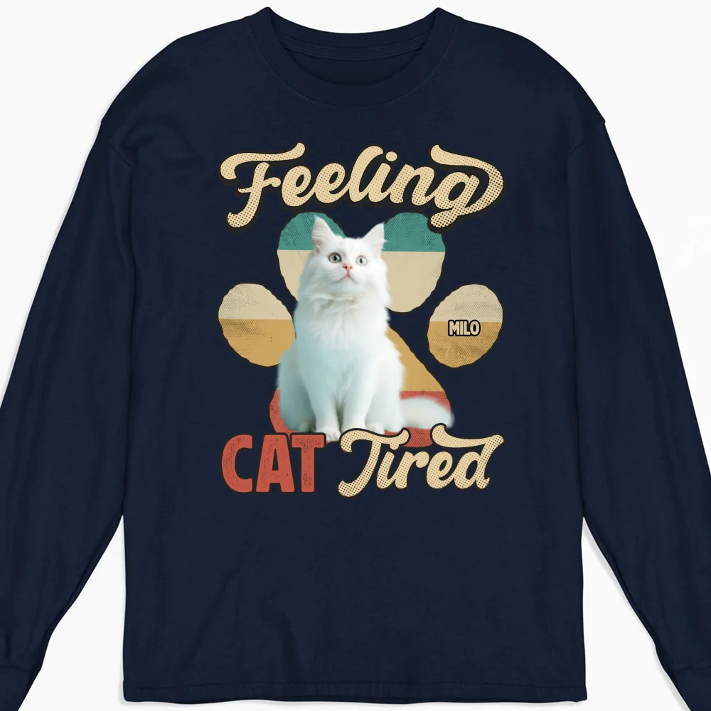 Feeling Cat Tired Tired Photo - Personalized Custom Long Sleeve T-shirt - Image 3