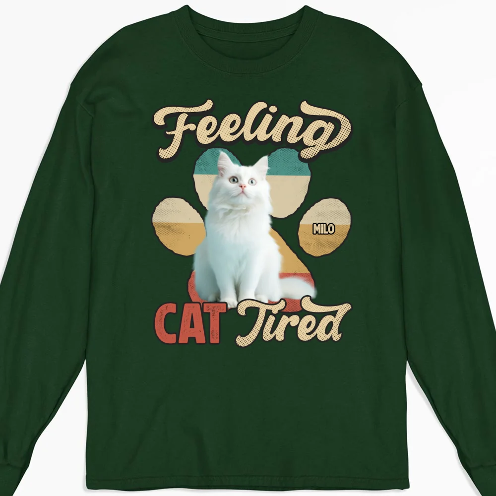 Feeling Cat Tired Tired Photo - Personalized Custom Long Sleeve T-shirt - Image 4