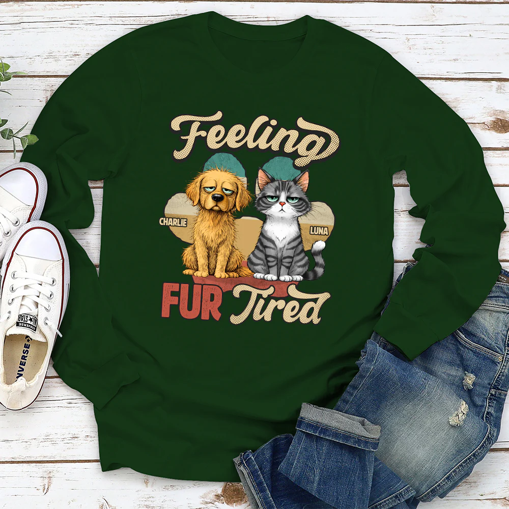 Feeling Fur Tired Tired - Personalized Custom Long Sleeve T-shirt - Image 3