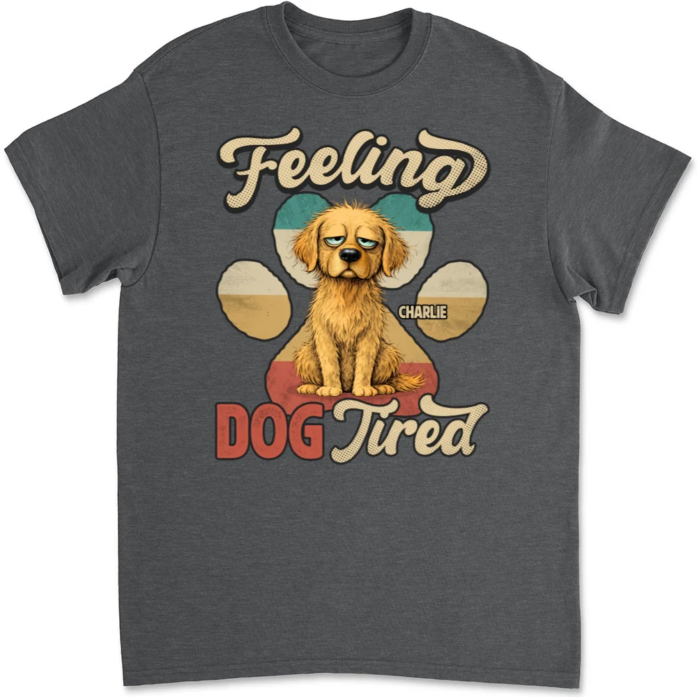 Feeling Tired Tired - Personalized Custom Unisex T-shirt - Image 10