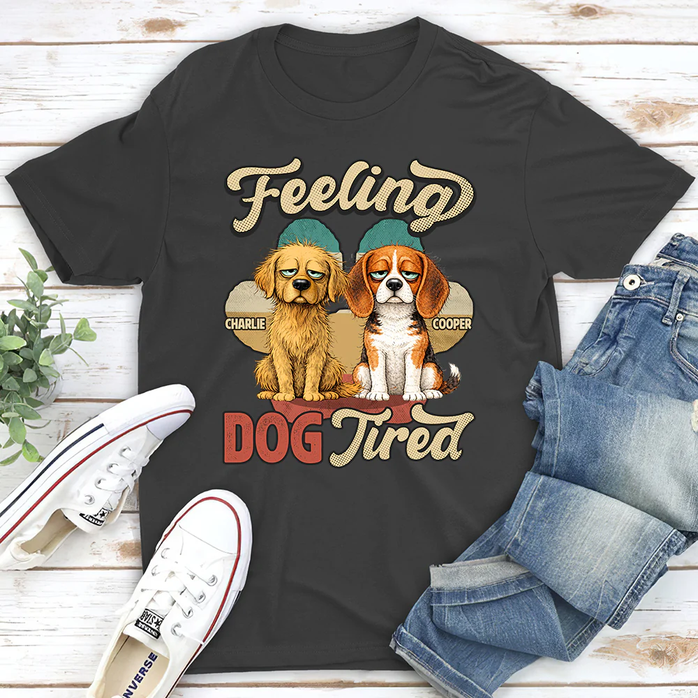 Feeling Tired Tired - Personalized Custom Unisex T-shirt - Image 4