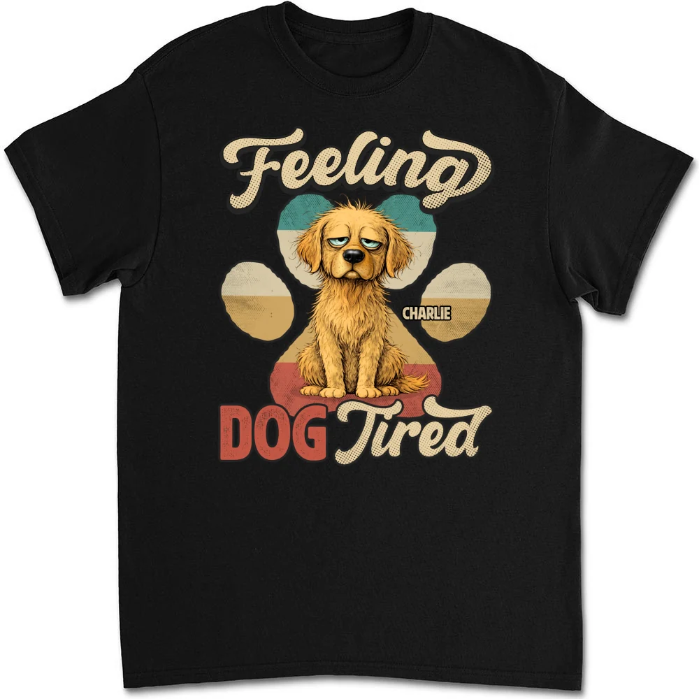 Feeling Tired Tired - Personalized Custom Unisex T-shirt - Image 6