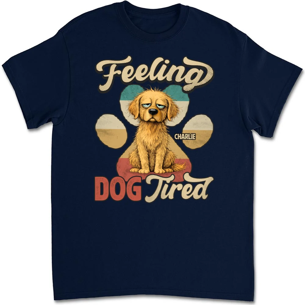 Feeling Tired Tired - Personalized Custom Unisex T-shirt - Image 7