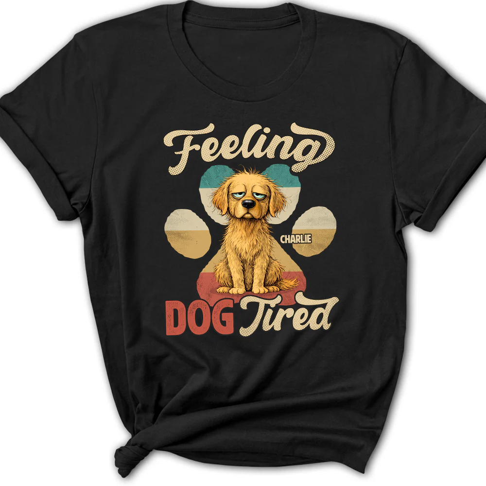 Feeling Tired Tired - Personalized Custom Women's T-shirt