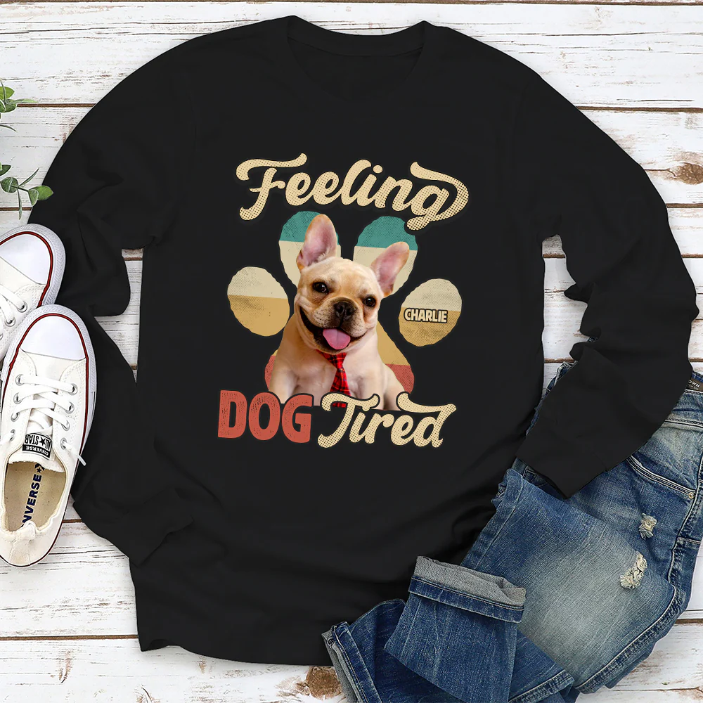 Feeling Tired Tired Photo - Personalized Custom Long Sleeve T-shirt