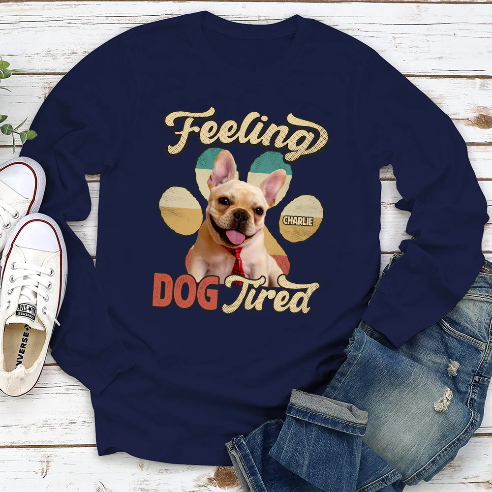 Feeling Tired Tired Photo - Personalized Custom Long Sleeve T-shirt - Image 2