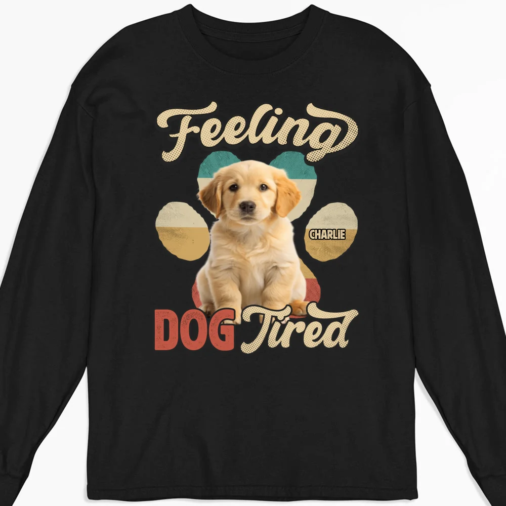 Feeling Tired Tired Photo - Personalized Custom Long Sleeve T-shirt - Image 3