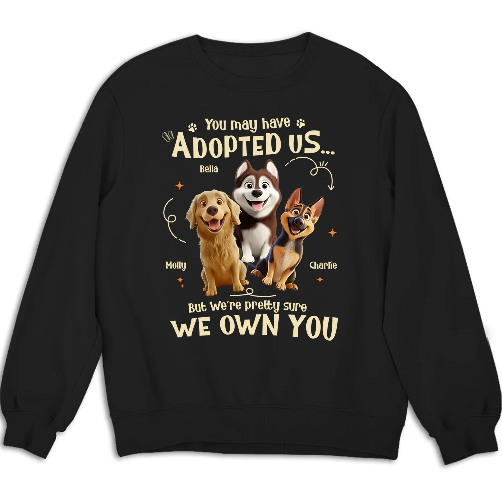 Funny Pretty Sure We Own You - Personalized Custom Sweatshirt