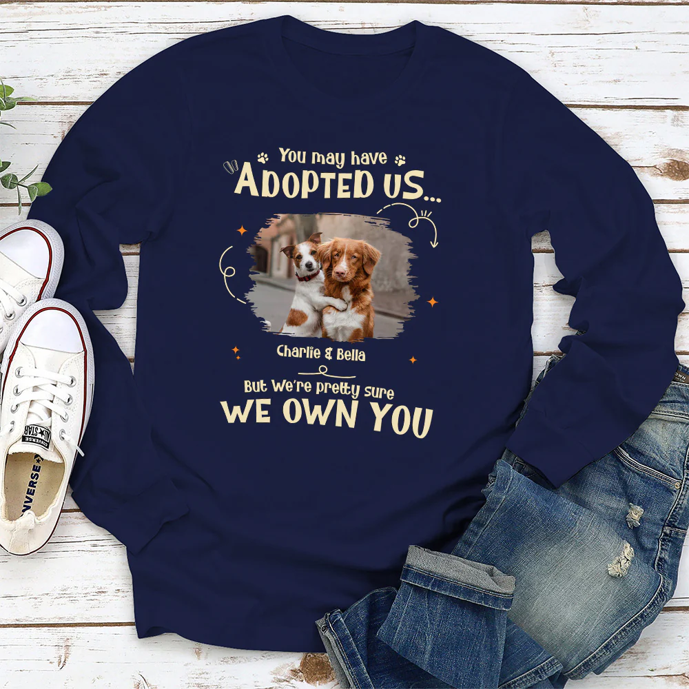 Funny Pretty Sure We Own You Photo - Personalized Custom Long Sleeve T-shirt - Image 2