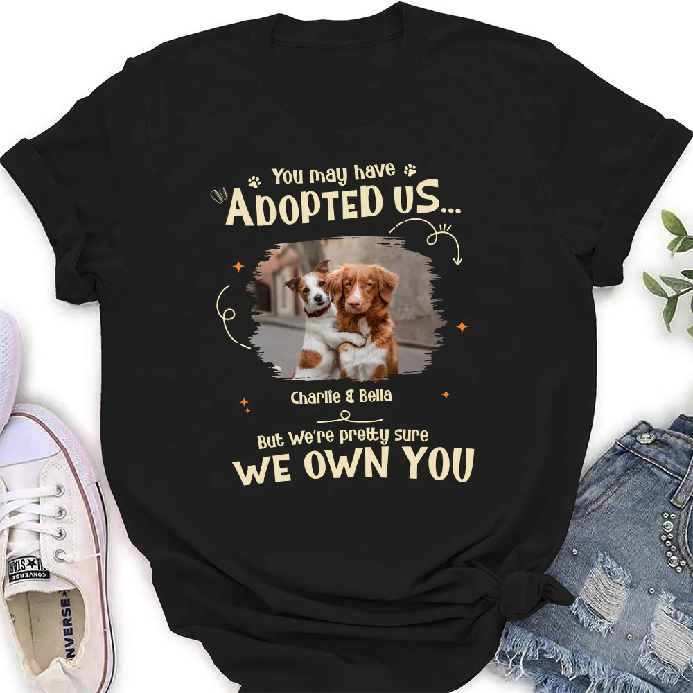 Funny Pretty Sure We Own You Photo - Personalized Custom Women's T-shirt