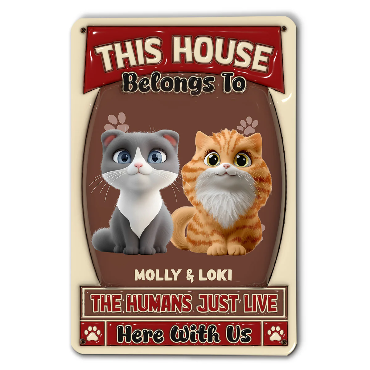 Humans Just Live Here With Cats - Personalized Custom 3D Inflated Effect Metal Sign