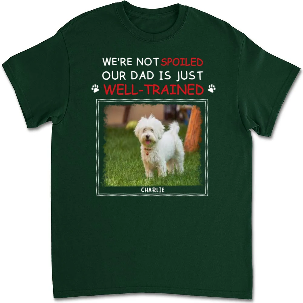 Just Well Trained Photo - Personalized Custom Unisex T-shirt - Image 5