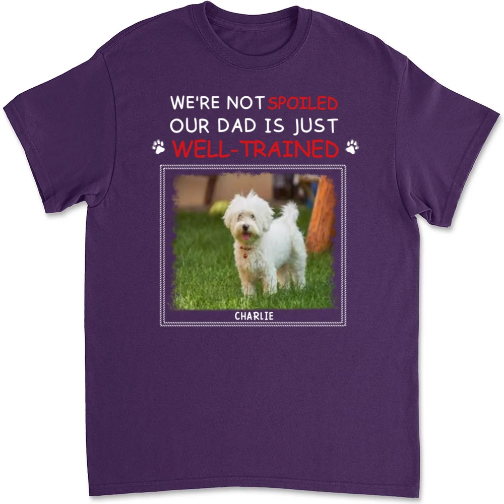 Just Well Trained Photo - Personalized Custom Unisex T-shirt - Image 6