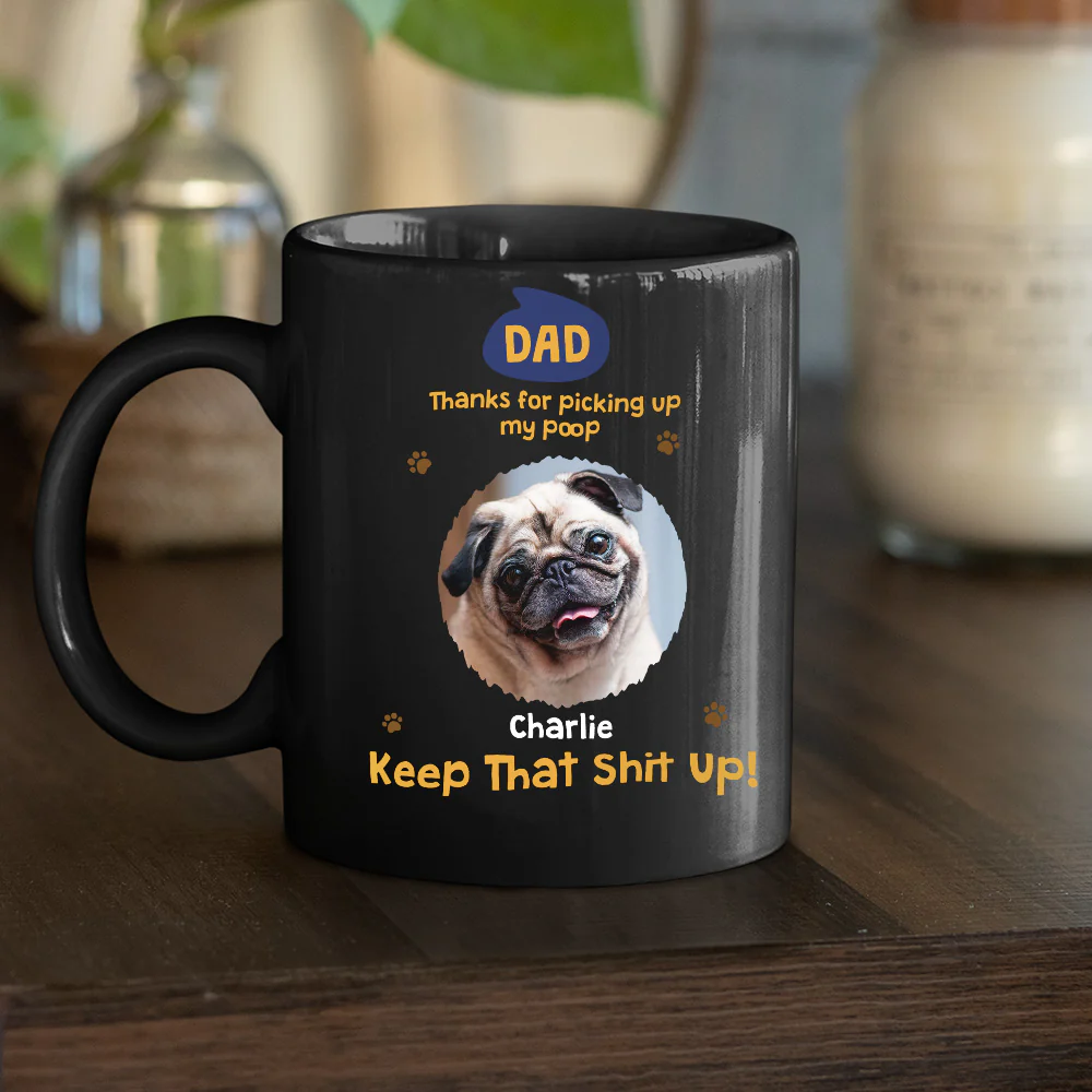 Keep That Shit Up Dog Parent Photo - Personalized Custom Coffee Mug - Image 3