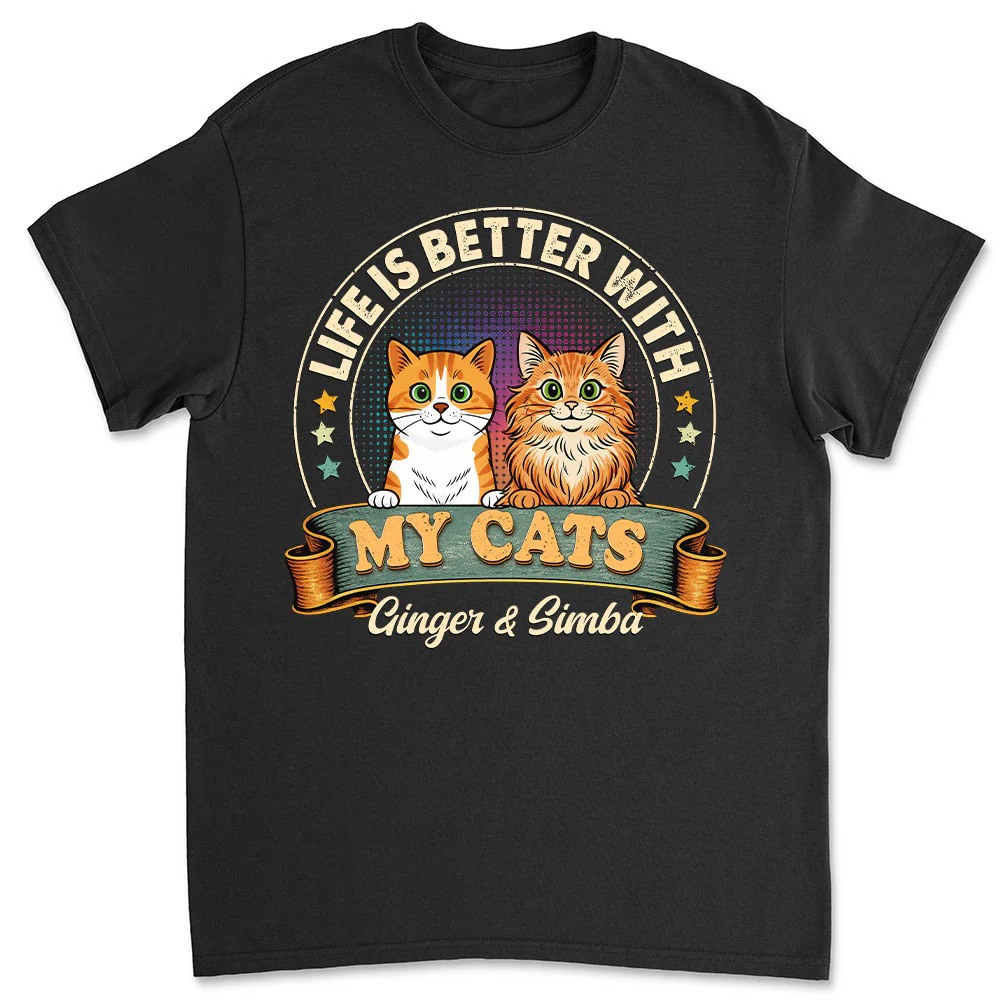 Life Is Better With My Cat - Personalized Custom Unisex T-shirt