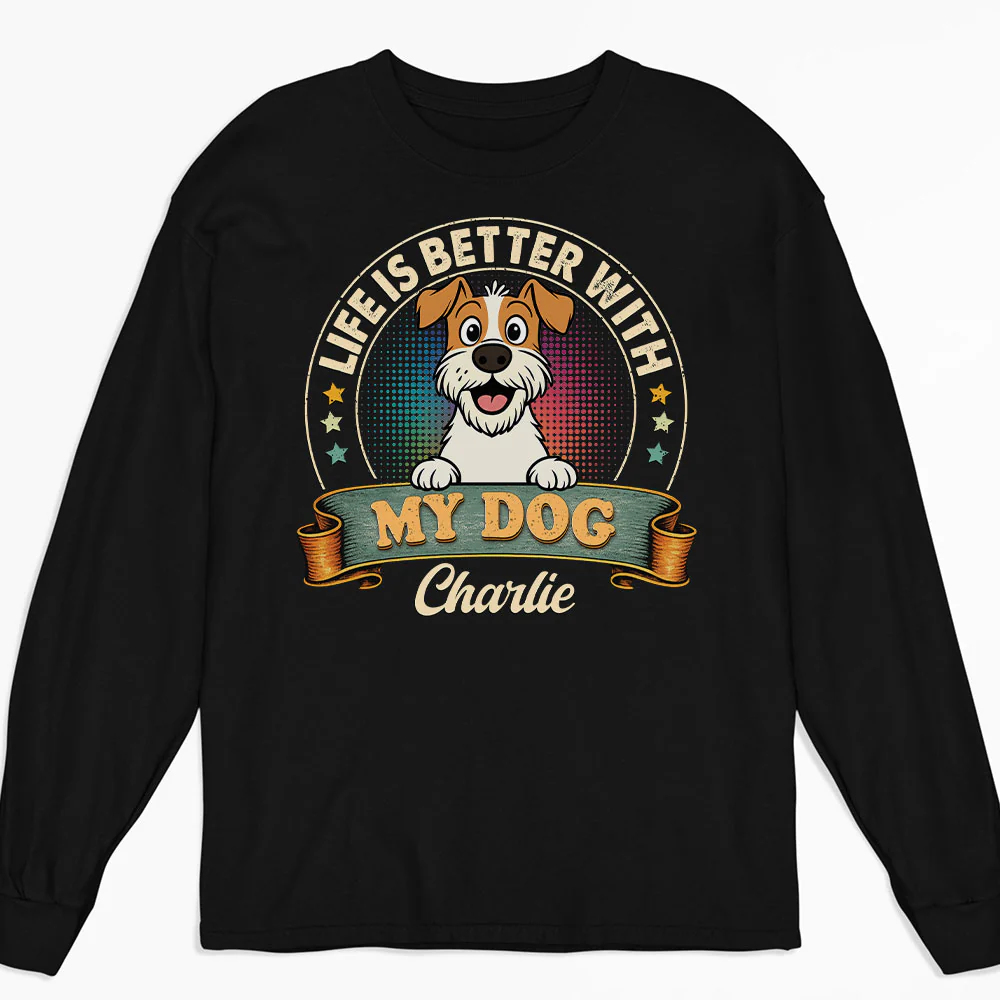 Life Is Better With My Dog - Personalized Custom Long Sleeve T-shirt