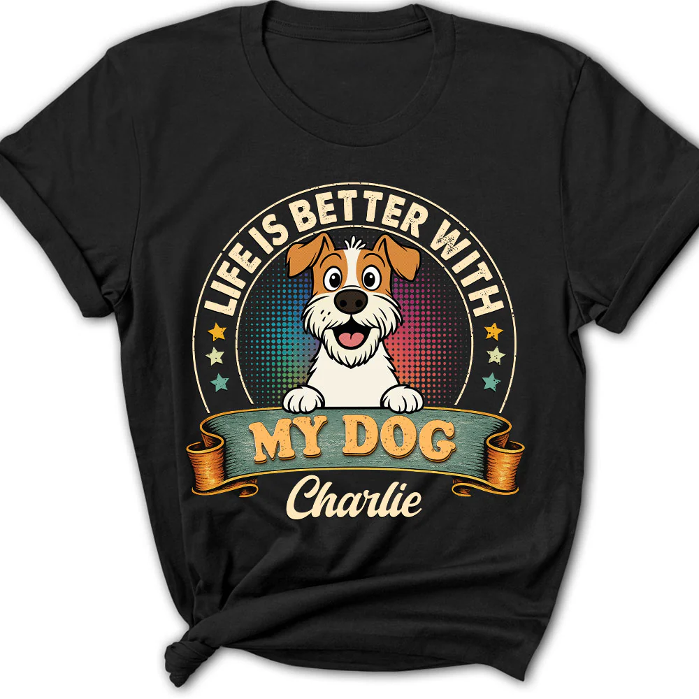 Life Is Better With My Dog - Personalized Custom Women's T-shirt