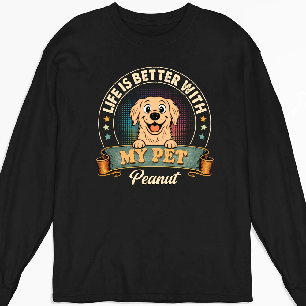 Life Is Better With My Pet - Personalized Custom Long Sleeve T-shirt - Image 3