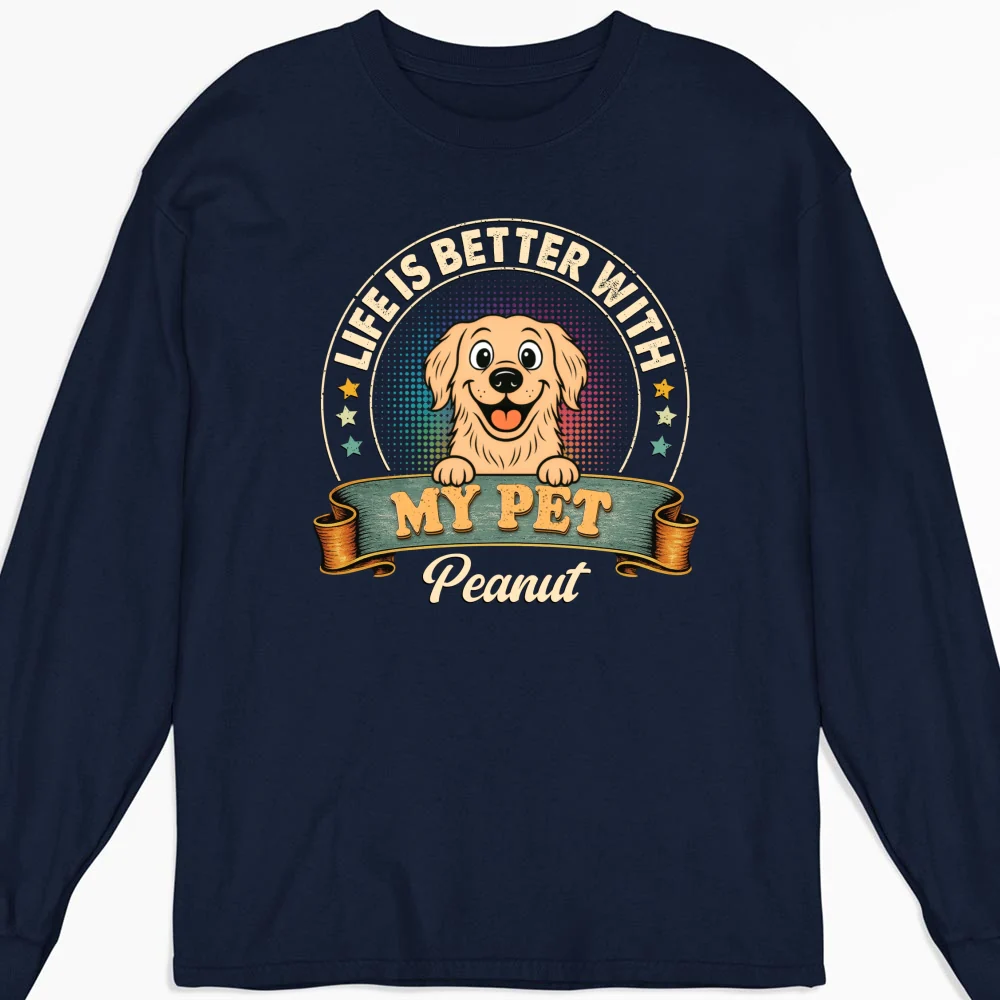 Life Is Better With My Pet - Personalized Custom Long Sleeve T-shirt - Image 4