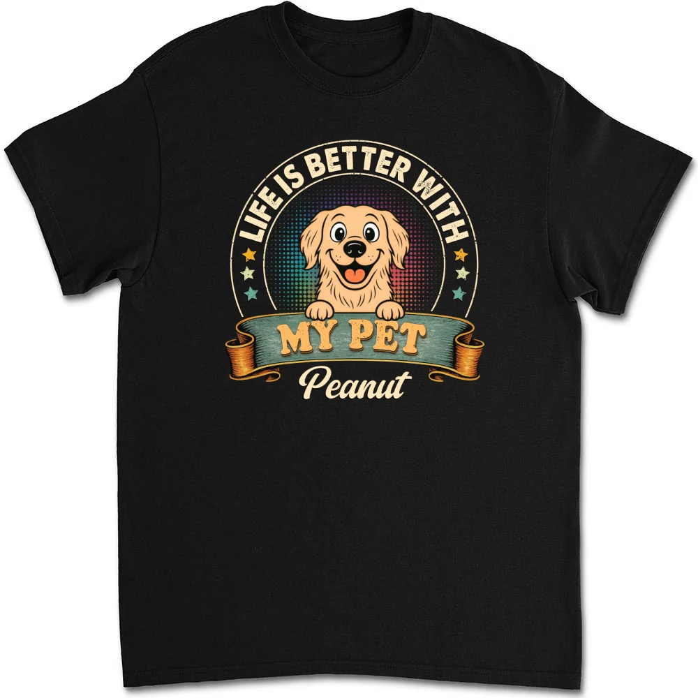 Life Is Better With My Pet - Personalized Custom Unisex T-shirt - Image 5