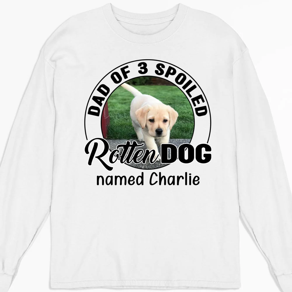 Lovely Spoiled Rotten Comic Dog Photo - Personalized Custom Long Sleeve T-Shirt - Image 5