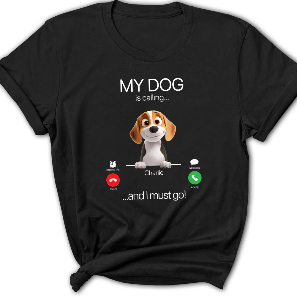 My Dog Is Calling - Personalized Custom Women's T-shirt