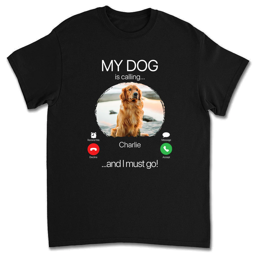My Dog Is Calling Photo - Personalized Custom Unisex T-shirt