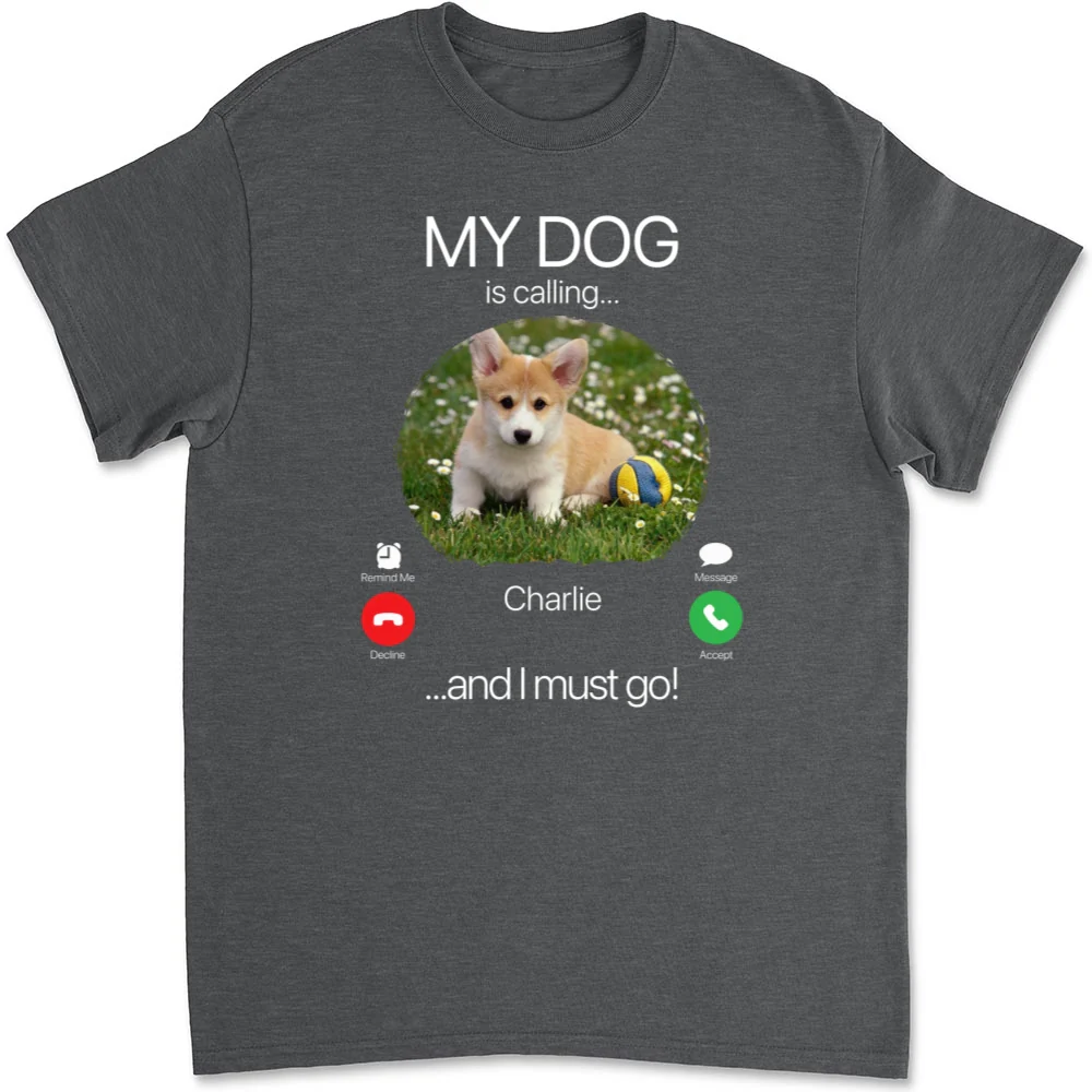 My Dog Is Calling Photo - Personalized Custom Unisex T-shirt - Image 11