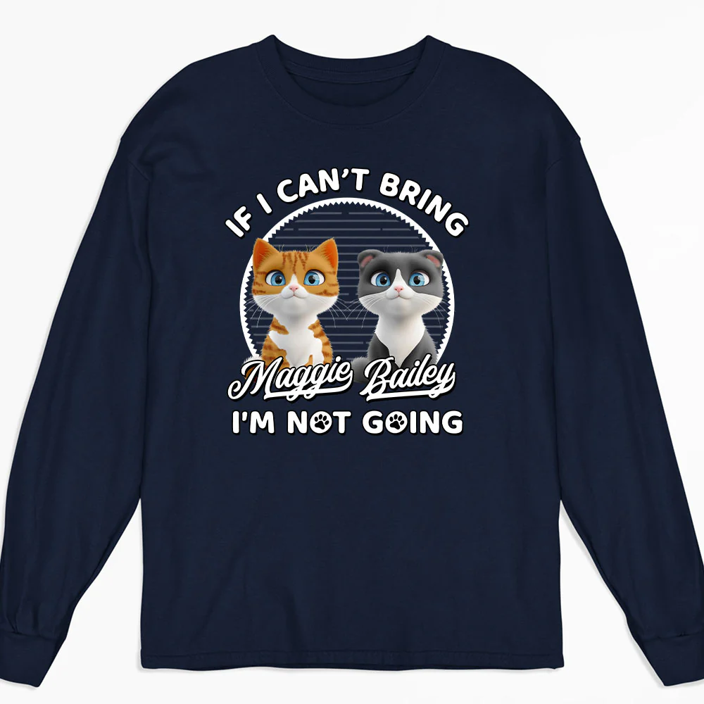 Not Going Without My Cats - Personalized Custom Long Sleeve T-shirt