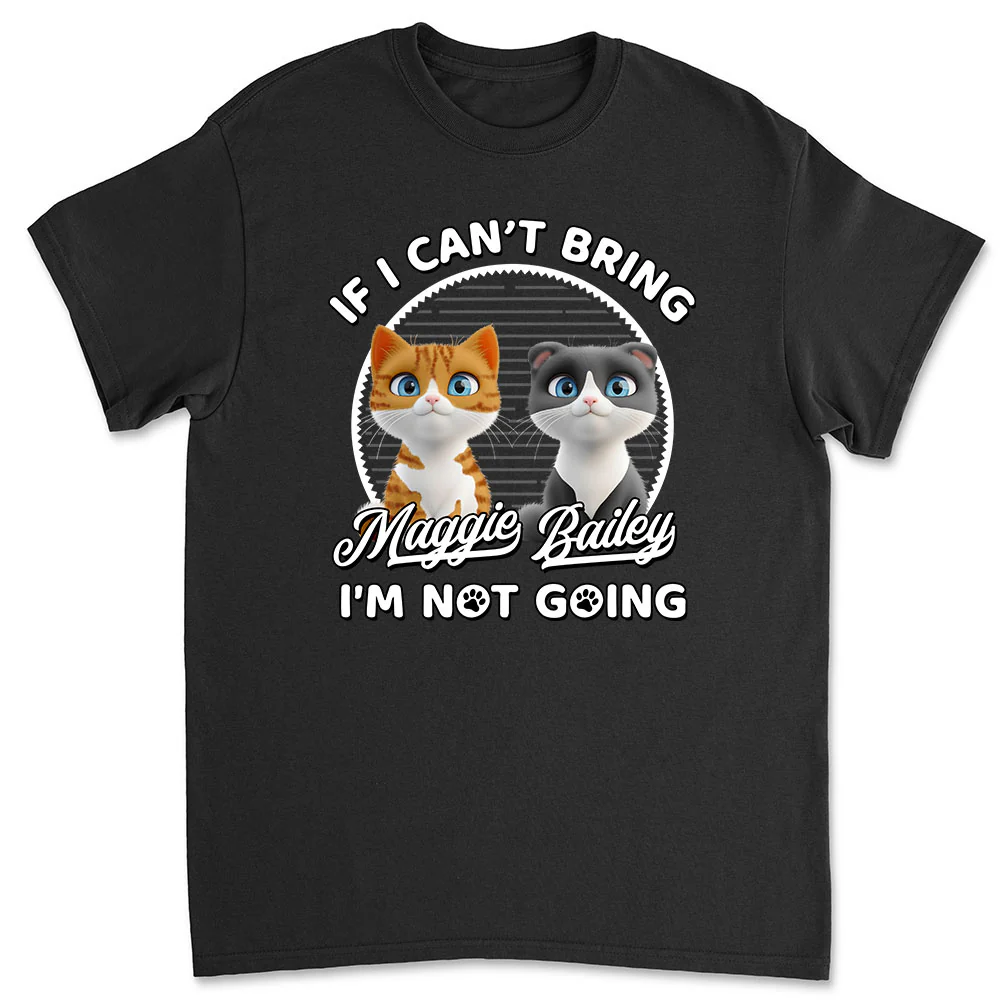 Not Going Without My Cats - Personalized Custom Unisex T-shirt
