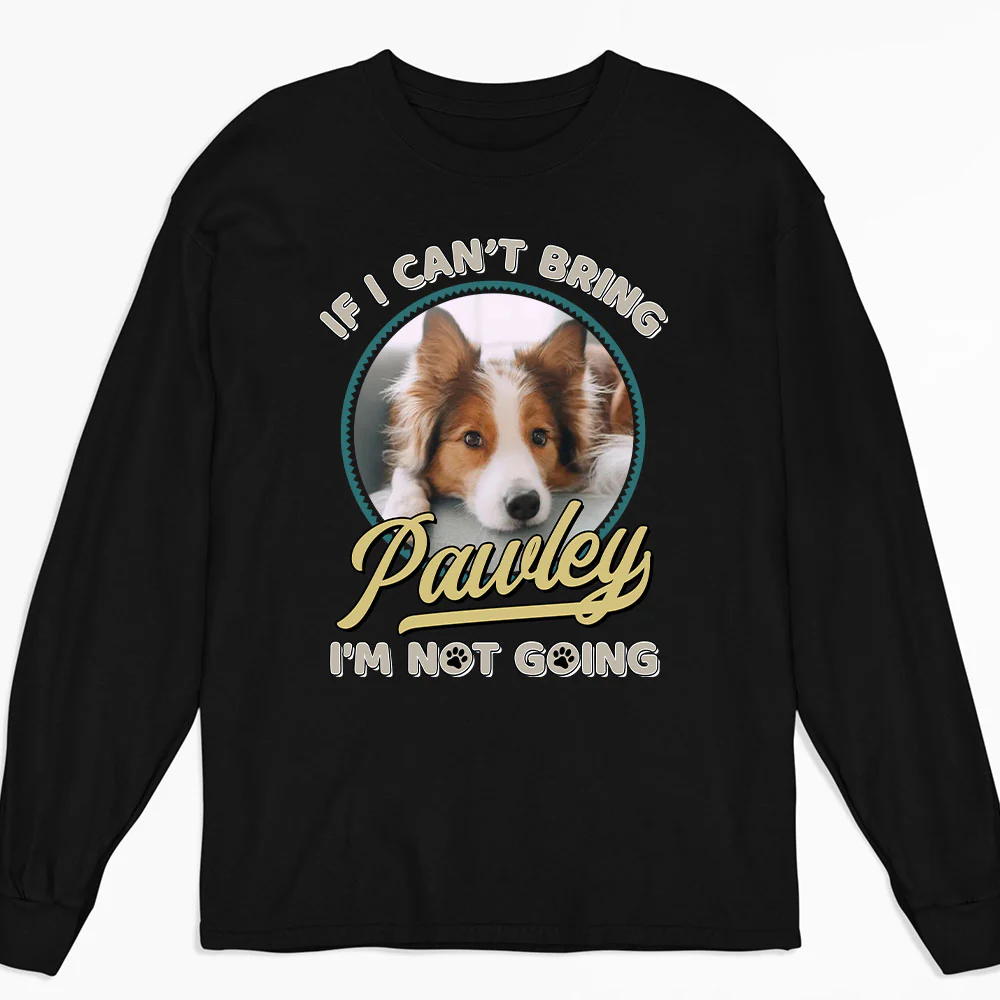 Not Going Without My Dog Retro Ver Photo - Personalized Custom Long Sleeve T-Shirt