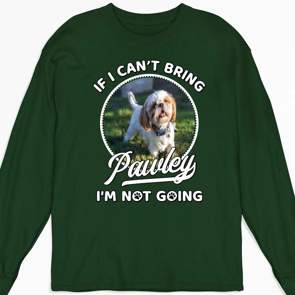 Not Going Without My Dog Photo - Personalized Custom Long Sleeve T-Shirt - Image 7