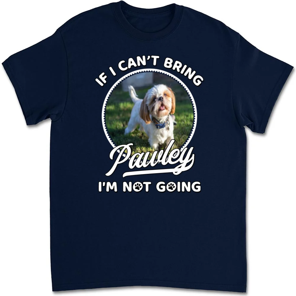 Not Going Without My Dog Photo - Personalized Custom Unisex T-Shirt - Image 7