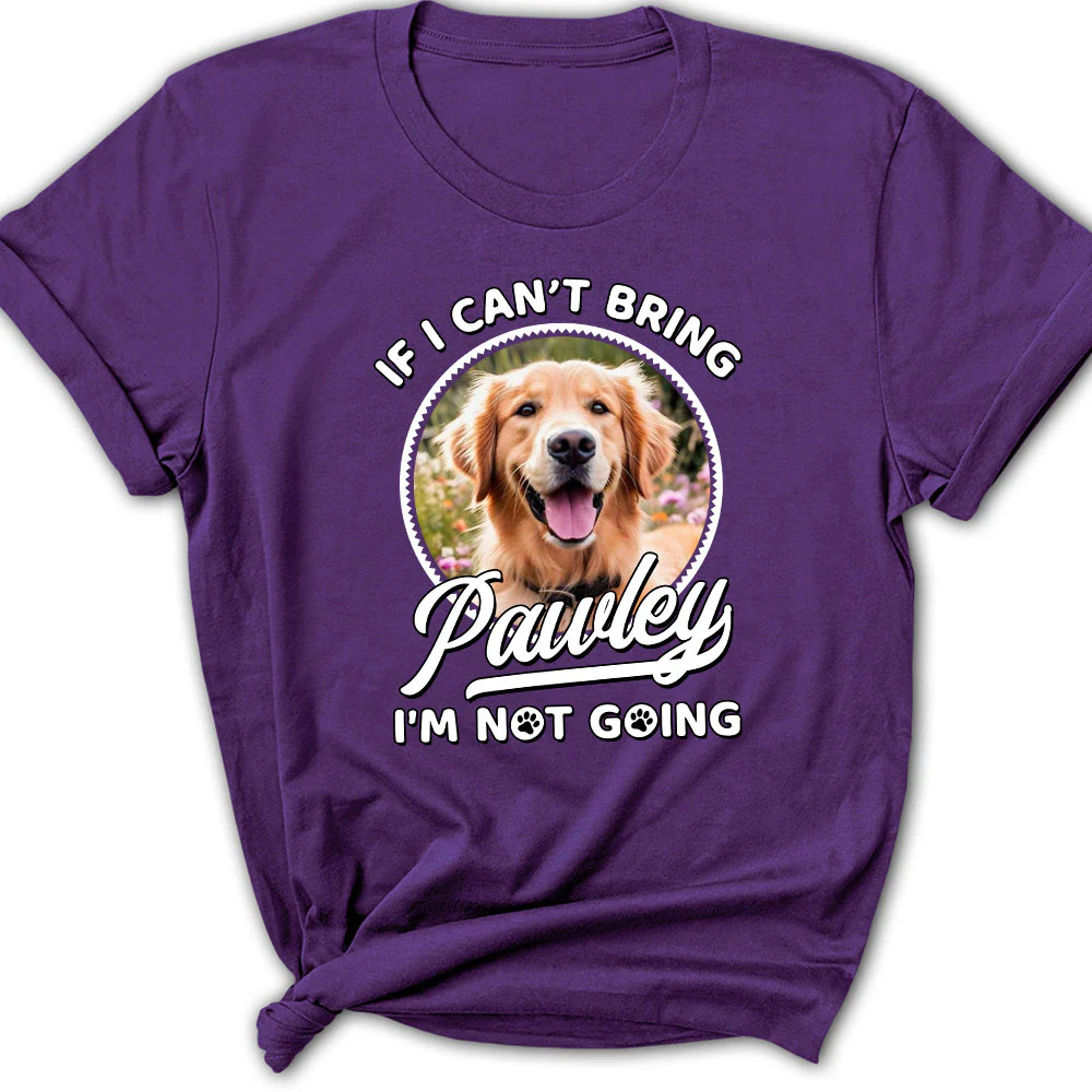 Not Going Without My Dog Photo - Personalized Custom Women T-Shirt