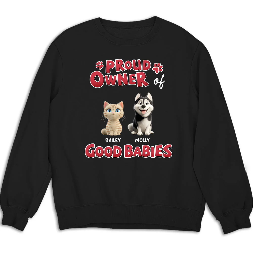 Proud Owner Of Good Babies - Personalized Custom Sweatshirt