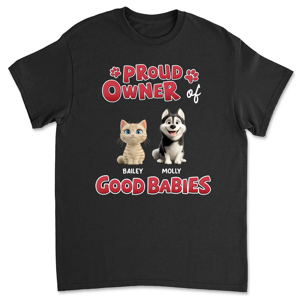 Proud Owner Of Good Babies - Personalized Custom Unisex T-Shirt