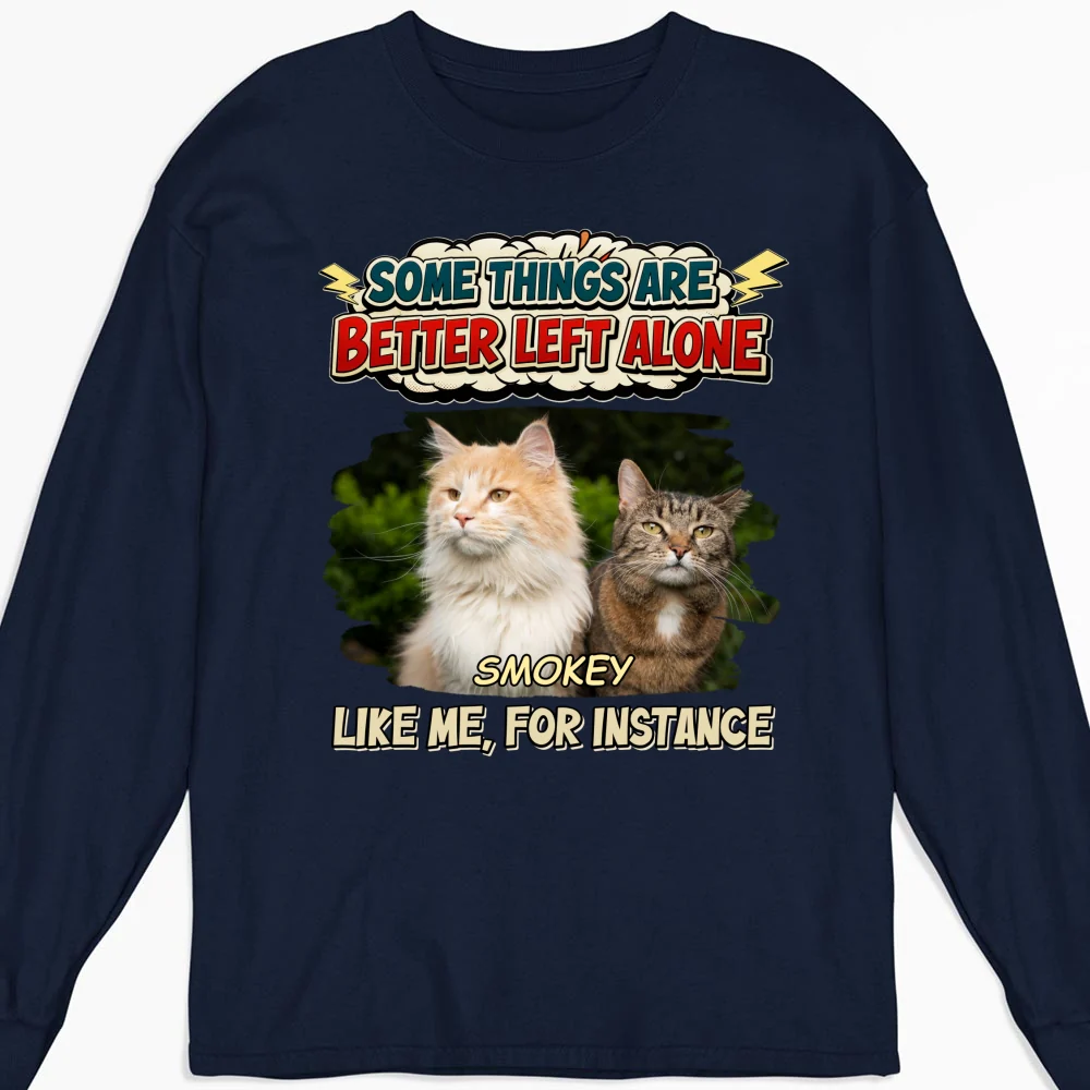 Some Things Are Better Photo - Personalized Custom Long Sleeve T-shirt - Image 5