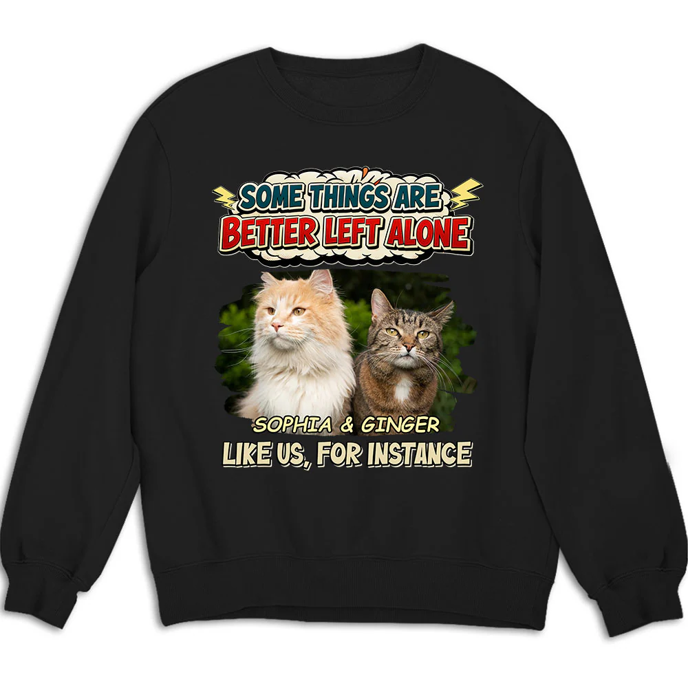 Some Things Are Better Photo - Personalized Custom Sweatshirt