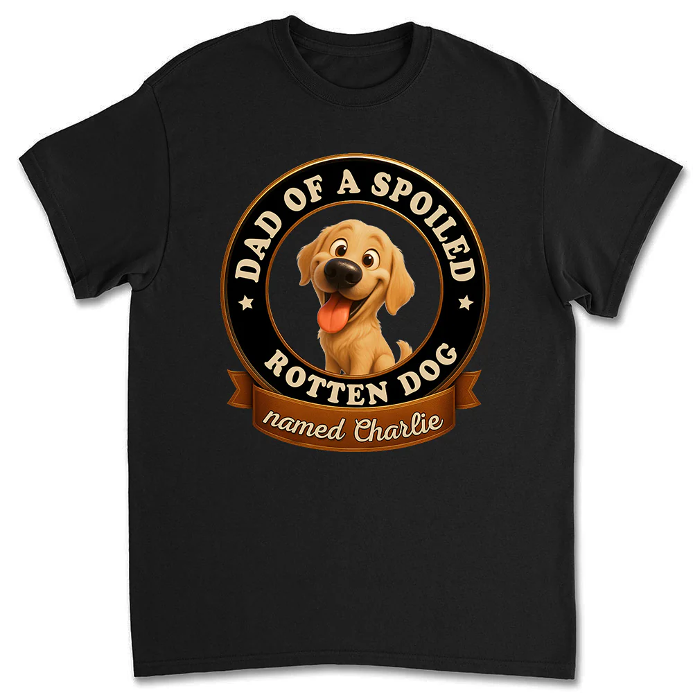 Spoiled Dog - Personalized Custom Unisex T-Shirt