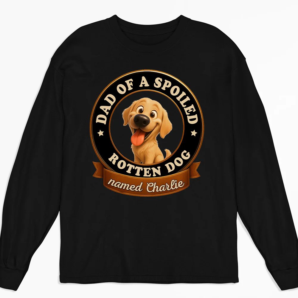 Spoiled Dog - Personalized Custom Long Sleeve T-Shirt
