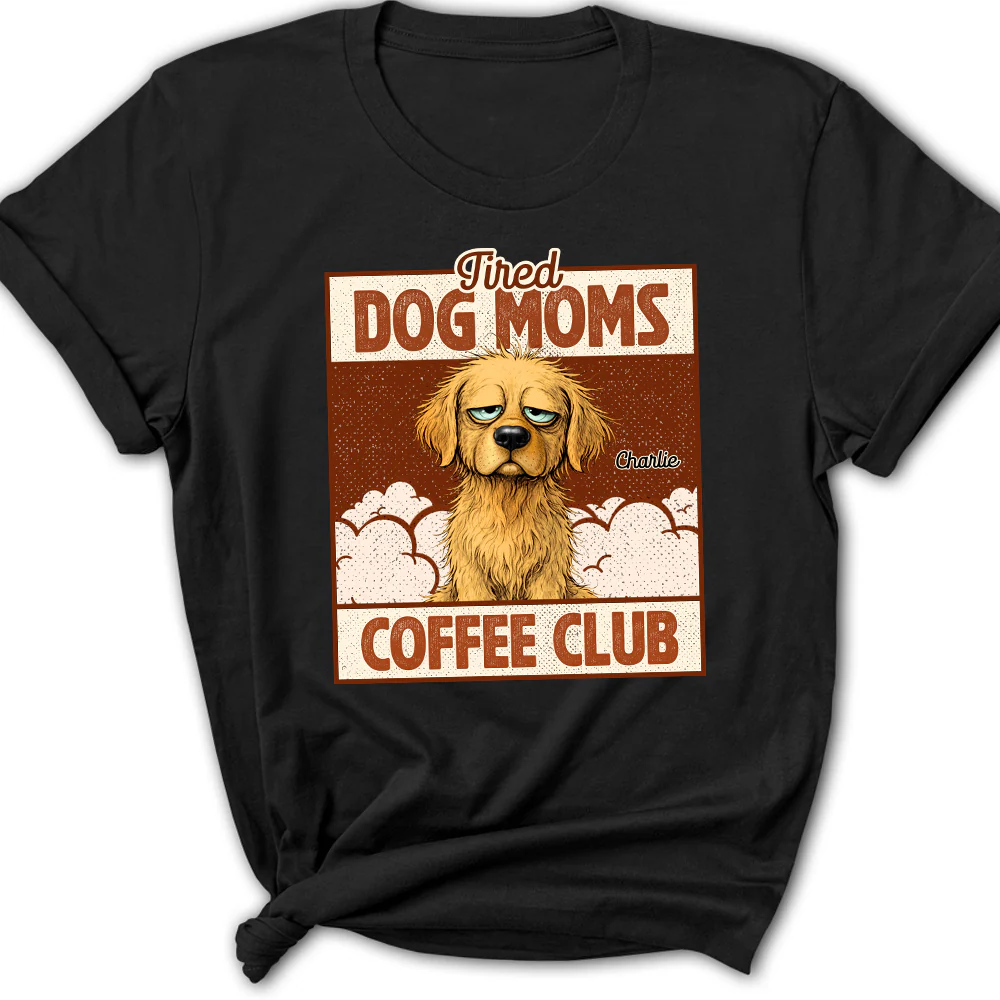 Tired Dog Parents Coffee Club - Personalized Custom Women's T-Shirt