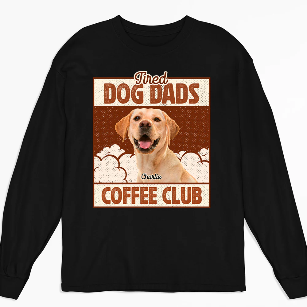 Tired Dog Parents Coffee Club Photo - Personalized Custom Long Sleeve T-Shirt